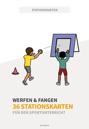 Werfen & Fangen: 36 Stationen für den Sportunterricht (Partner- & Einzel-Übungen)