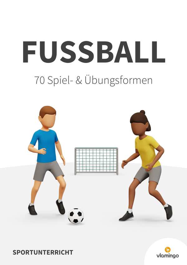 Fußball: 70 Spiel- und Übungsformen für den Sportunterricht