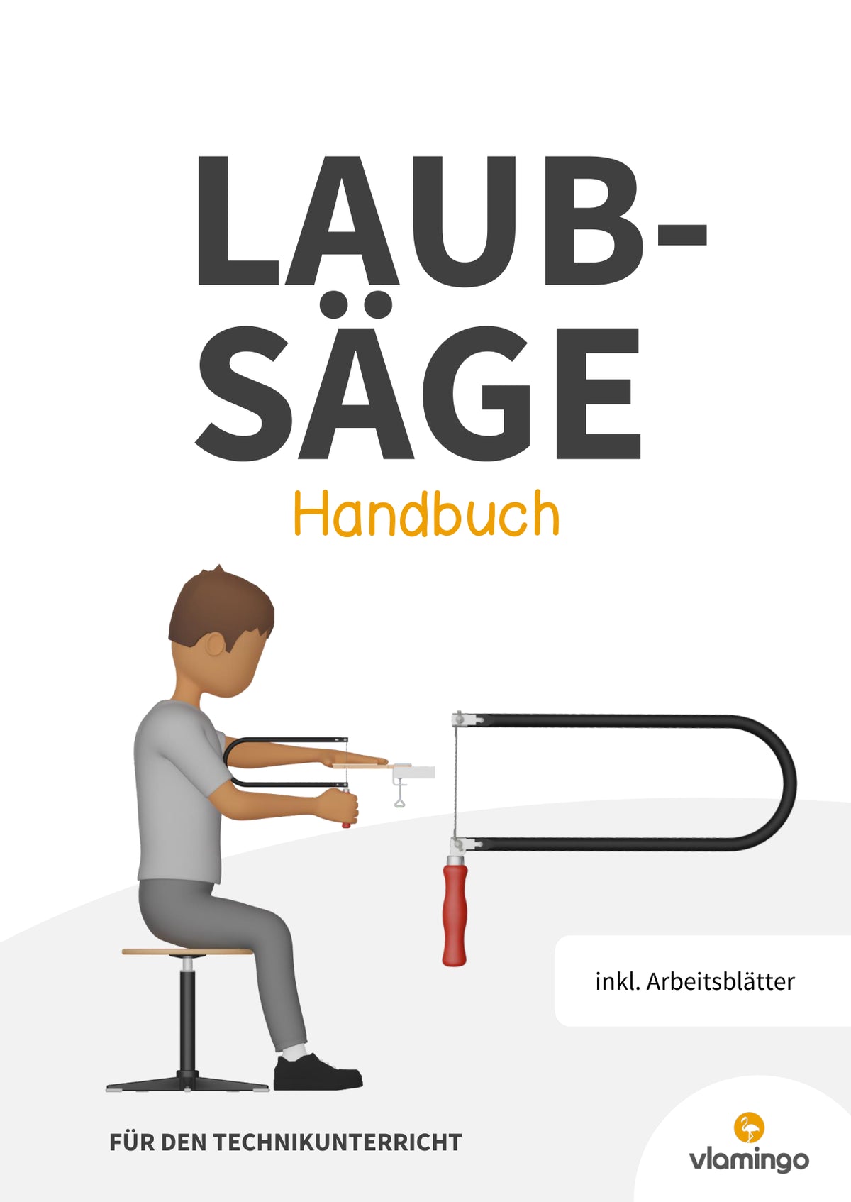 Laubsäge: Handbuch für den Werk- und Technikunterricht
