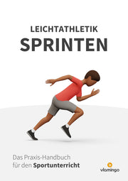 Sprinten im Sportunterricht: Das Praxis-Handbuch mit Übungen, Spielen und Technikkarten (Leichtathletik)