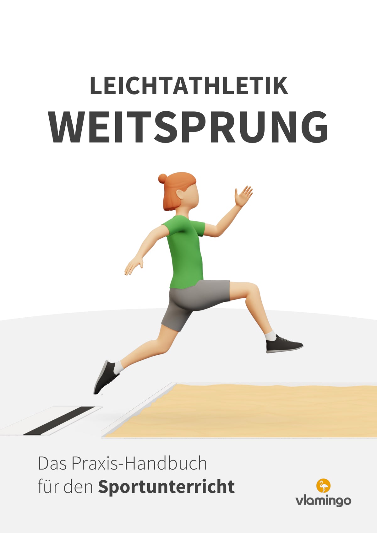 Weitsprung im Sportunterricht: Das Praxis-Handbuch mit Übungen, Spielen und Technikkarten (Leichtathletik)